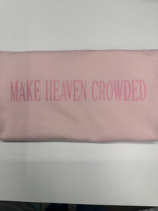 MAKE HEAVEN CROWDED