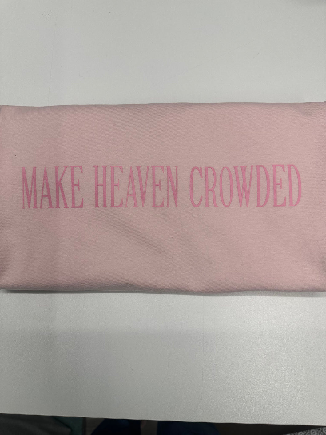 MAKE HEAVEN CROWDED